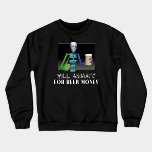 Will Animate for Beer Money Crewneck Sweatshirt